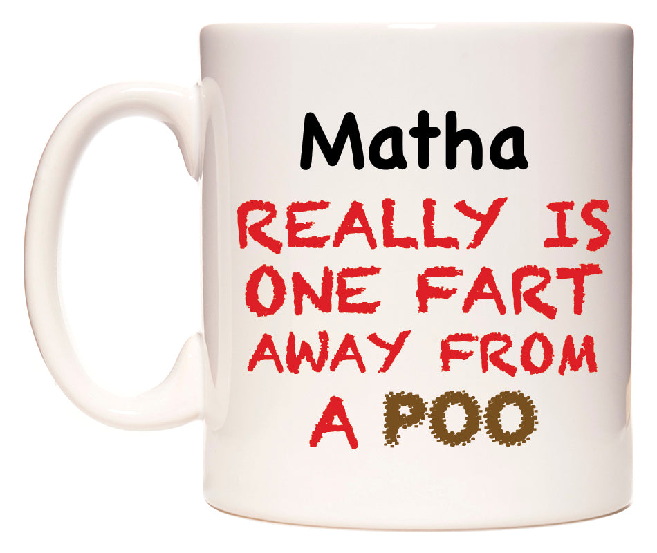 This mug features Matha Really is ONE Fart Away from A Poo