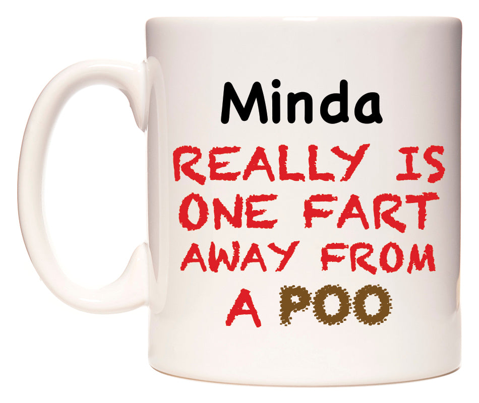 This mug features Minda Really is ONE Fart Away from A Poo