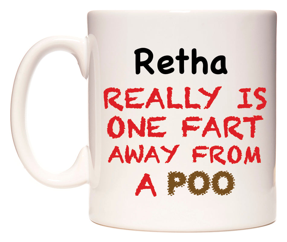 This mug features Retha Really is ONE Fart Away from A Poo