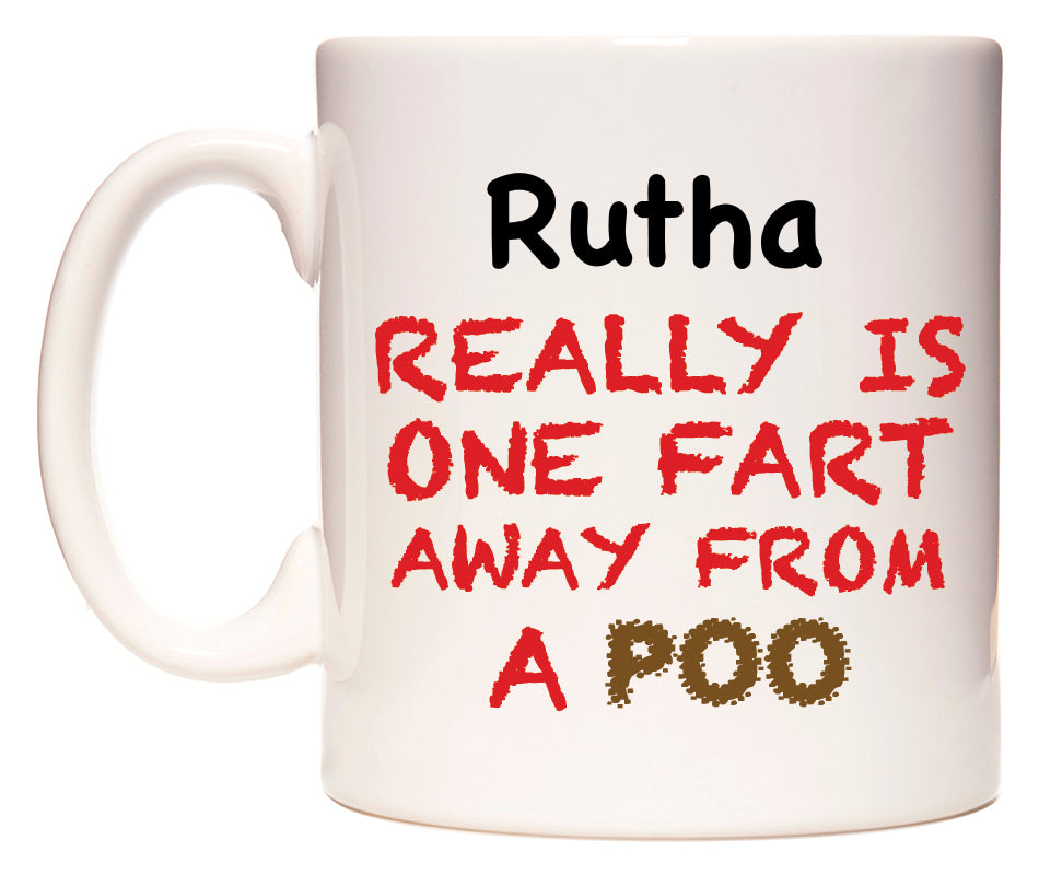 This mug features Rutha Really is ONE Fart Away from A Poo