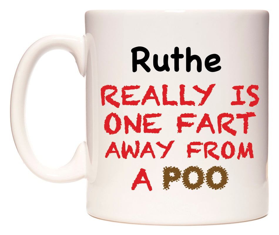 This mug features Ruthe Really is ONE Fart Away from A Poo