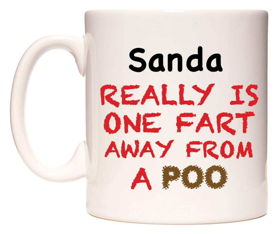 This mug features Sanda Really is ONE Fart Away from A Poo