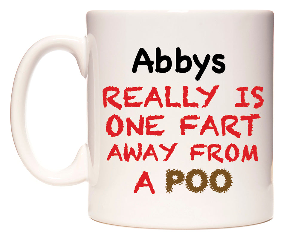 This mug features Abbys Really is ONE Fart Away from A Poo