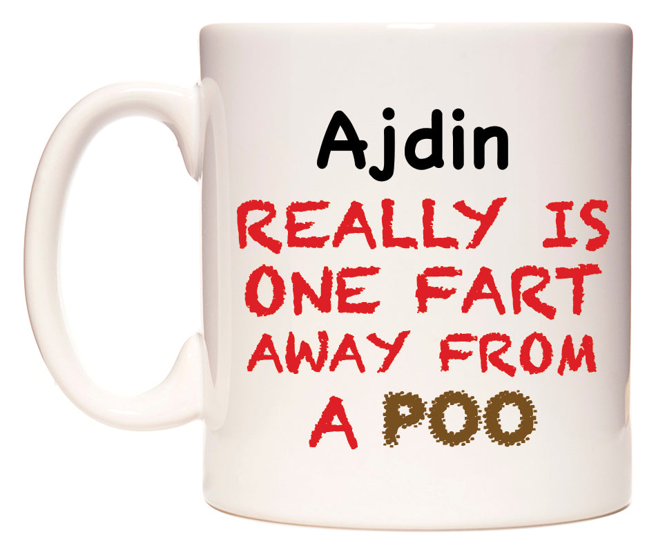 This mug features Ajdin Really is ONE Fart Away from A Poo