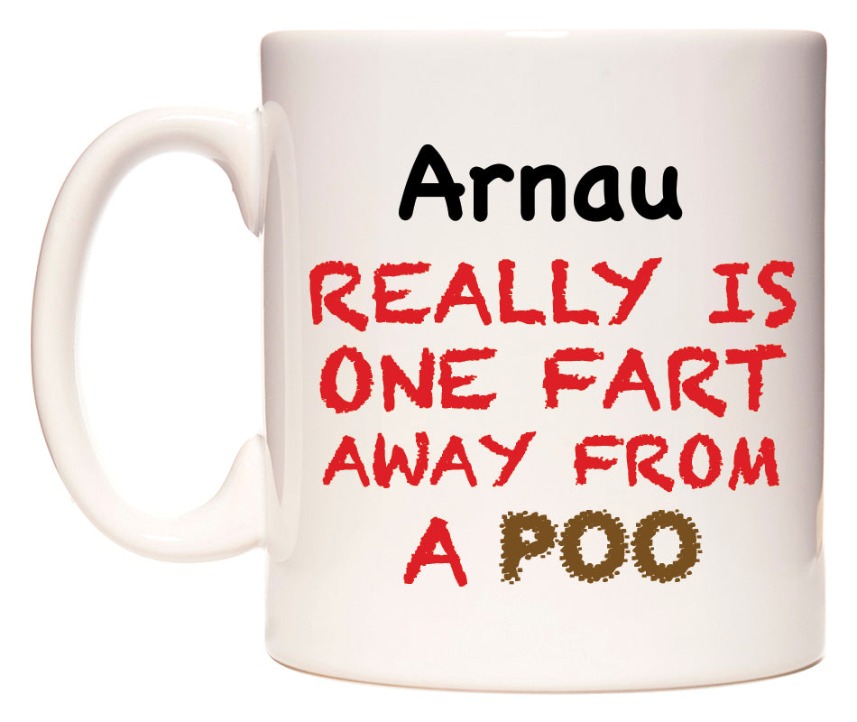 This mug features Arnau Really is ONE Fart Away from A Poo