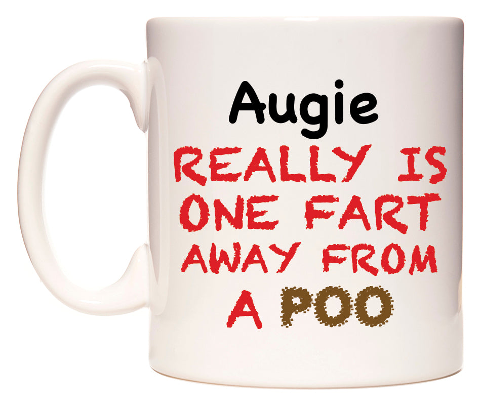 This mug features Augie Really is ONE Fart Away from A Poo