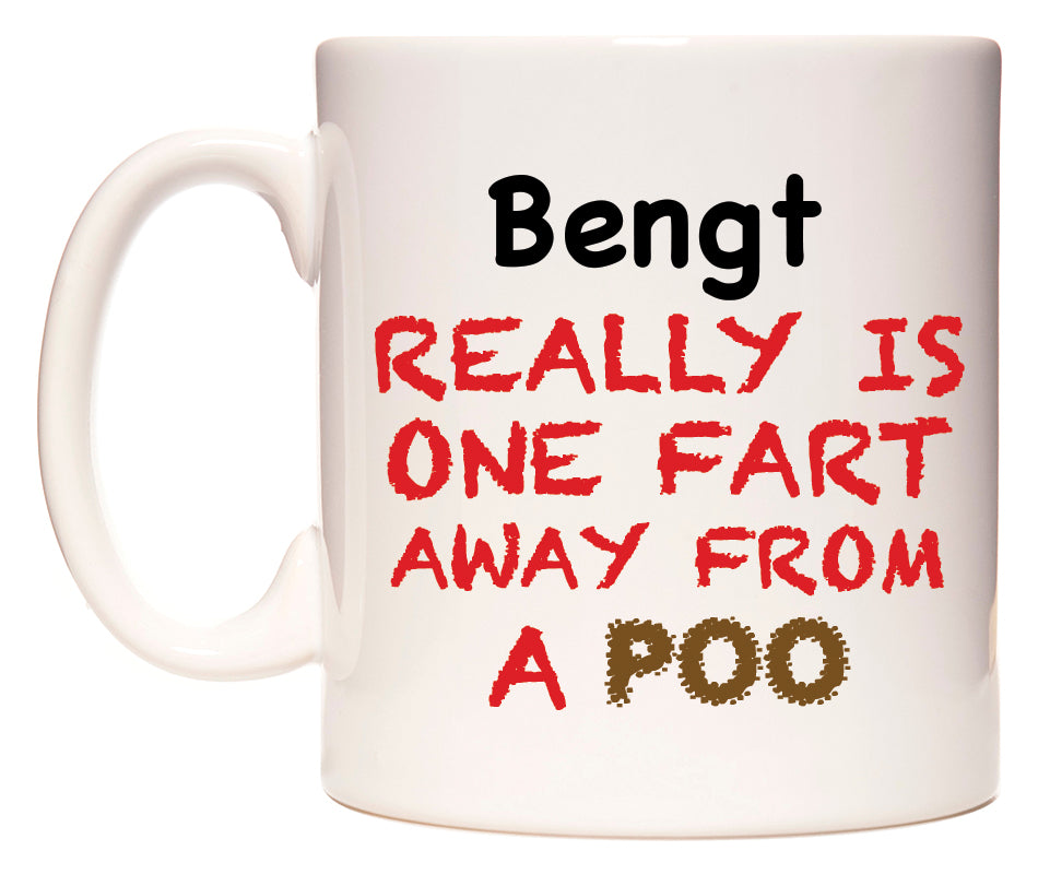 This mug features Bengt Really is ONE Fart Away from A Poo