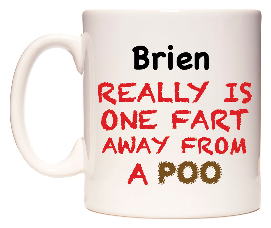 This mug features Brien Really is ONE Fart Away from A Poo