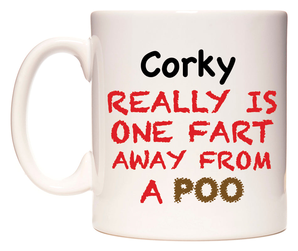 This mug features Corky Really is ONE Fart Away from A Poo