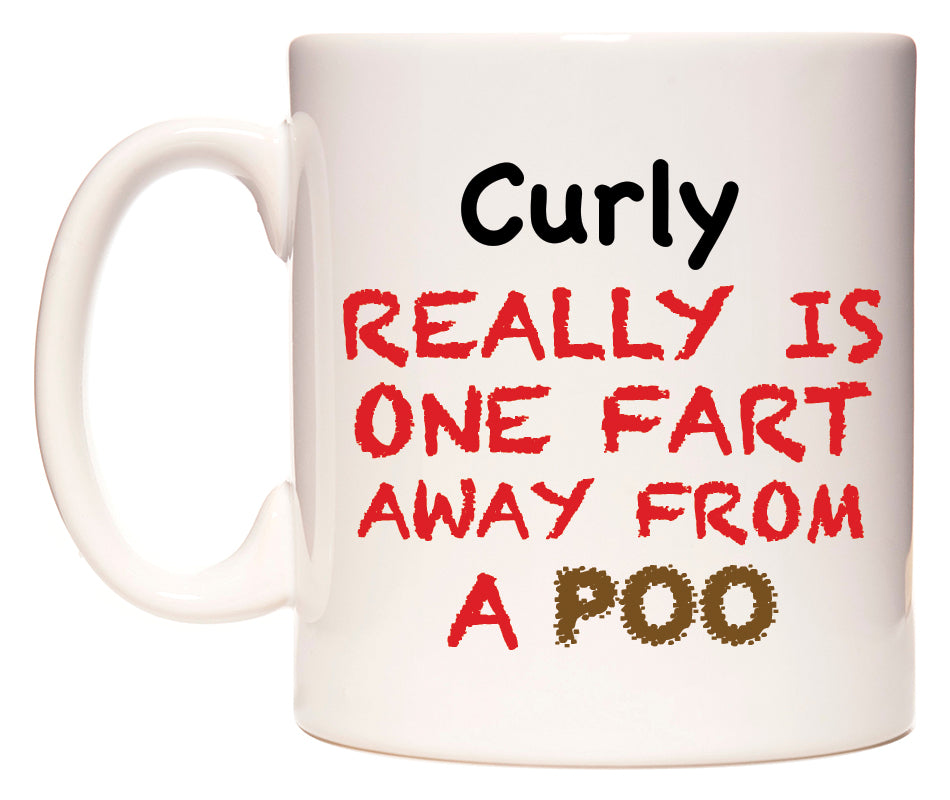 This mug features Curly Really is ONE Fart Away from A Poo