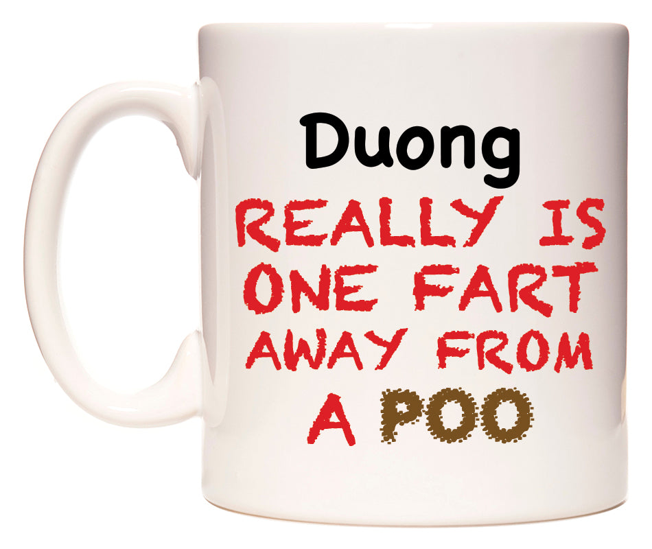 This mug features Duong Really is ONE Fart Away from A Poo