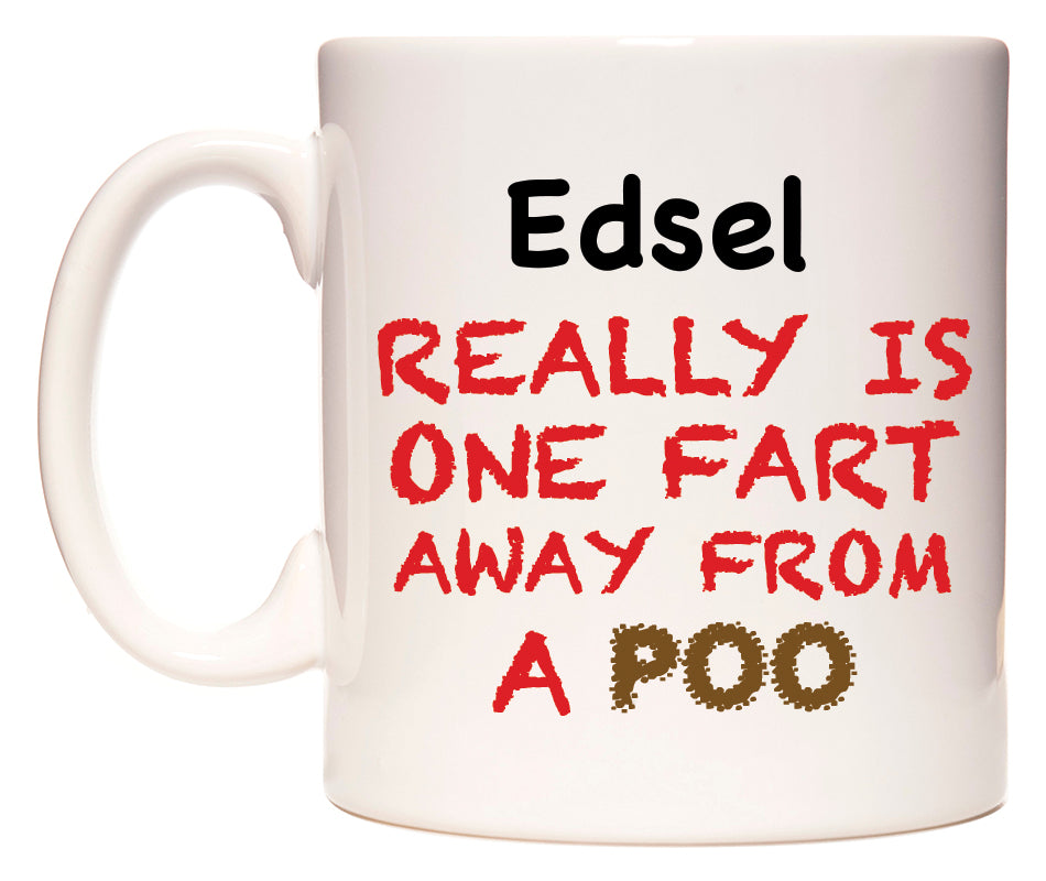 This mug features Edsel Really is ONE Fart Away from A Poo