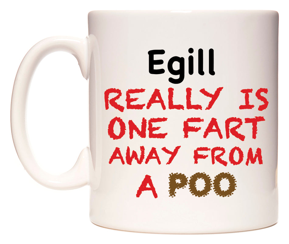This mug features Egill Really is ONE Fart Away from A Poo