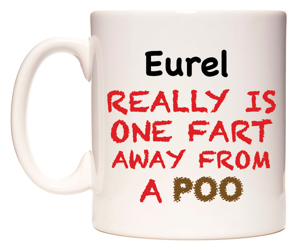 This mug features Eurel Really is ONE Fart Away from A Poo