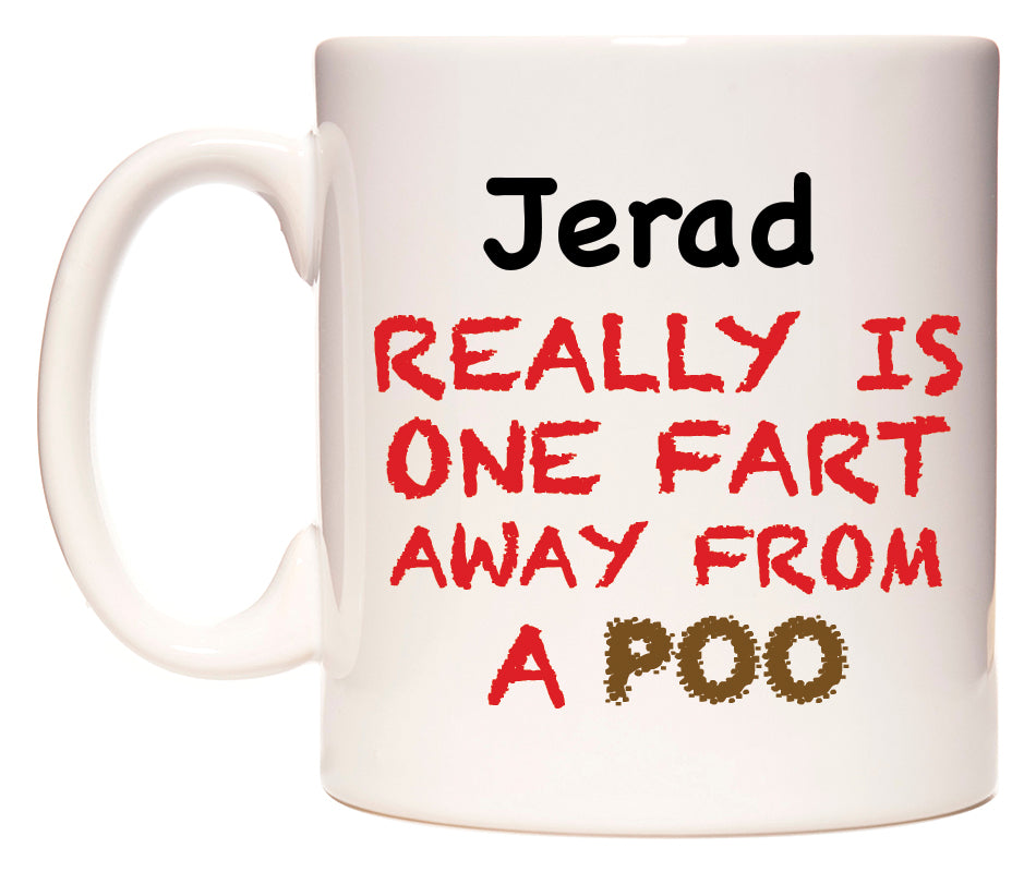 This mug features Jerad Really is ONE Fart Away from A Poo