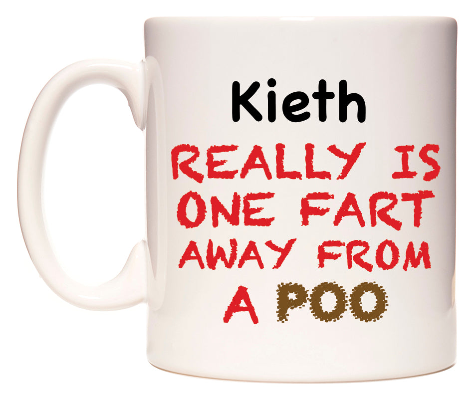 This mug features Kieth Really is ONE Fart Away from A Poo