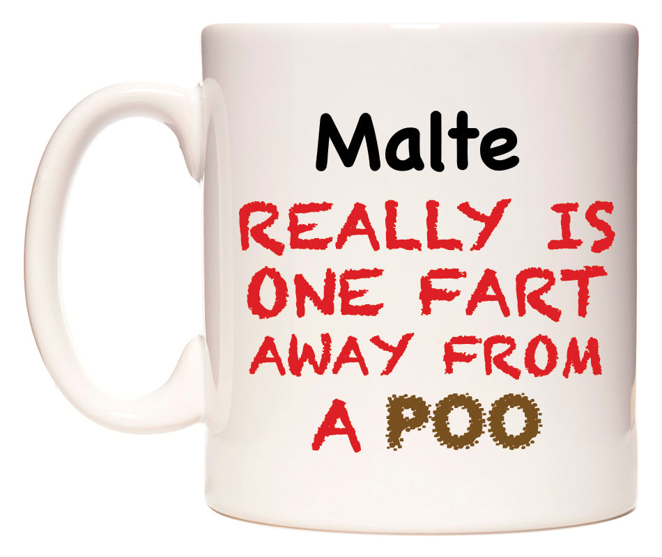 This mug features Malte Really is ONE Fart Away from A Poo