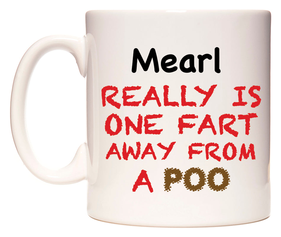 This mug features Mearl Really is ONE Fart Away from A Poo