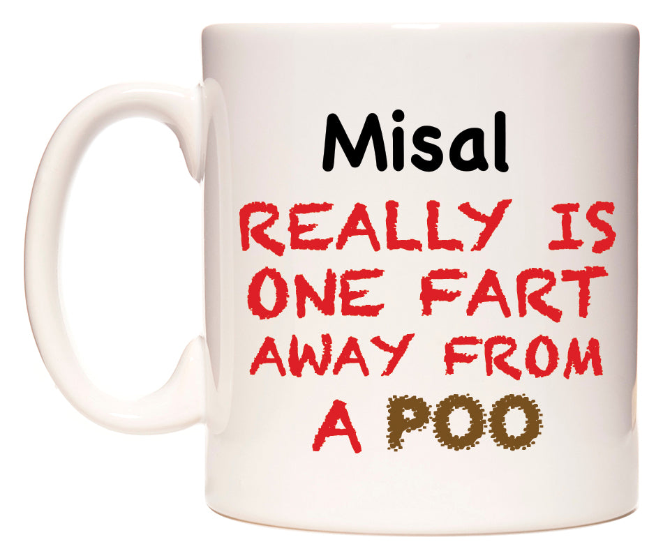 This mug features Misal Really is ONE Fart Away from A Poo