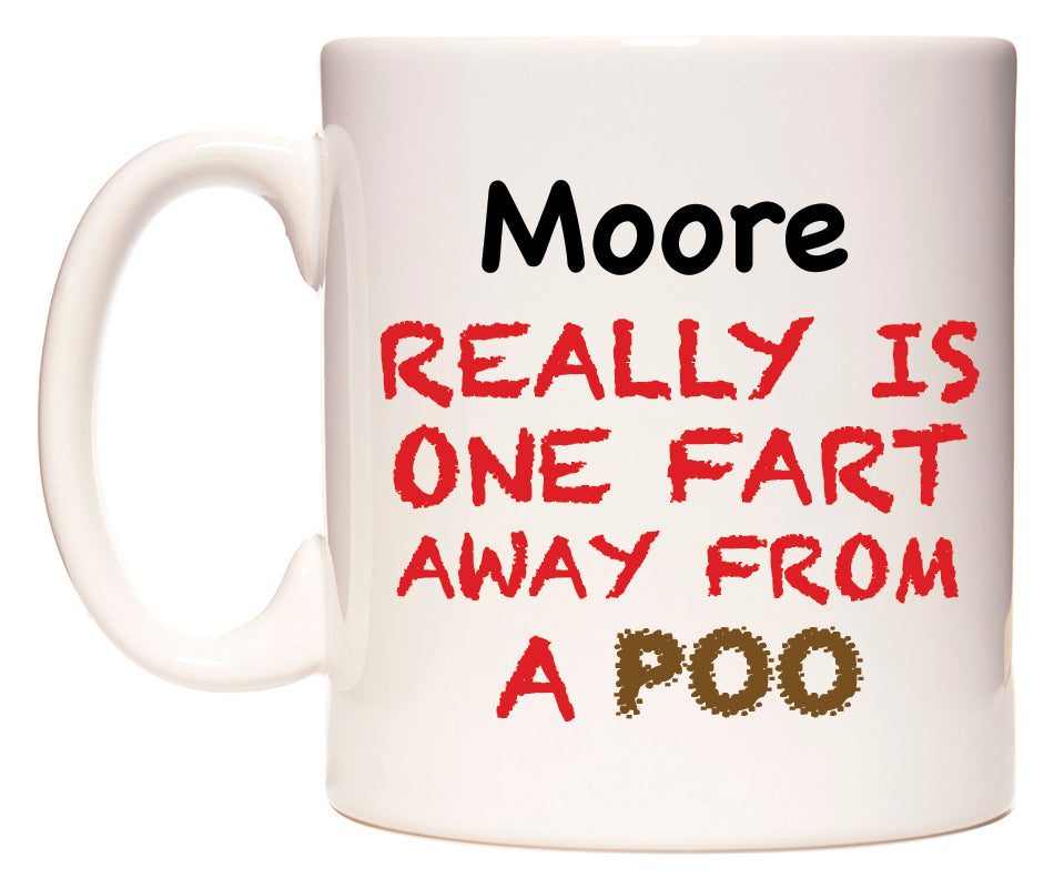 This mug features Moore Really is ONE Fart Away from A Poo