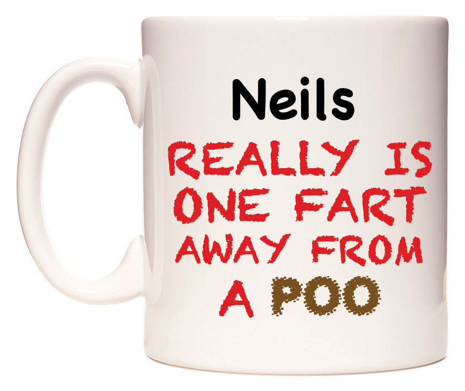 This mug features Neils Really is ONE Fart Away from A Poo