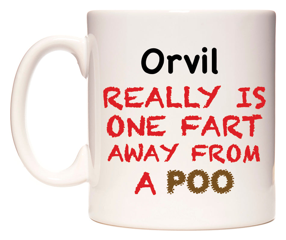This mug features Orvil Really is ONE Fart Away from A Poo