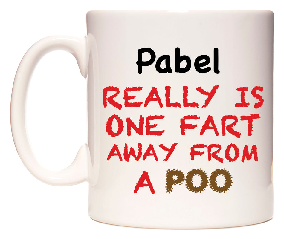 This mug features Pabel Really is ONE Fart Away from A Poo
