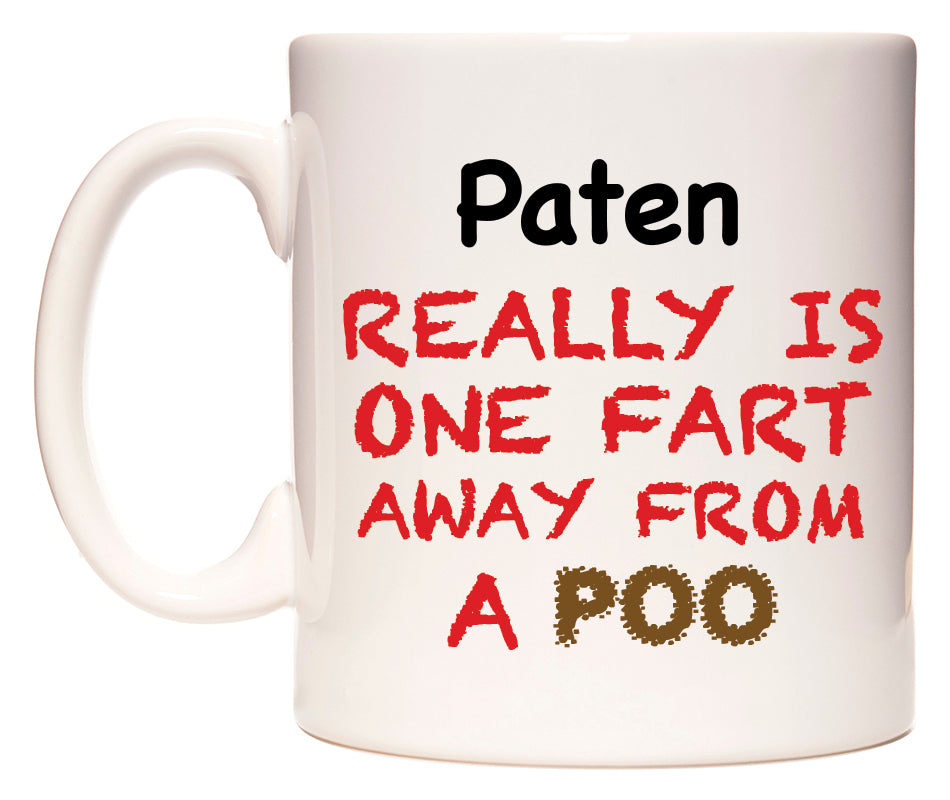 This mug features Paten Really is ONE Fart Away from A Poo