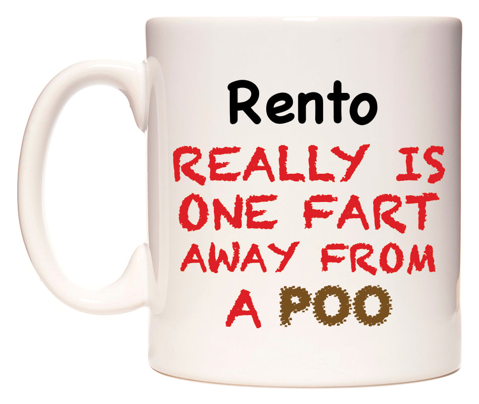 This mug features Rento Really is ONE Fart Away from A Poo
