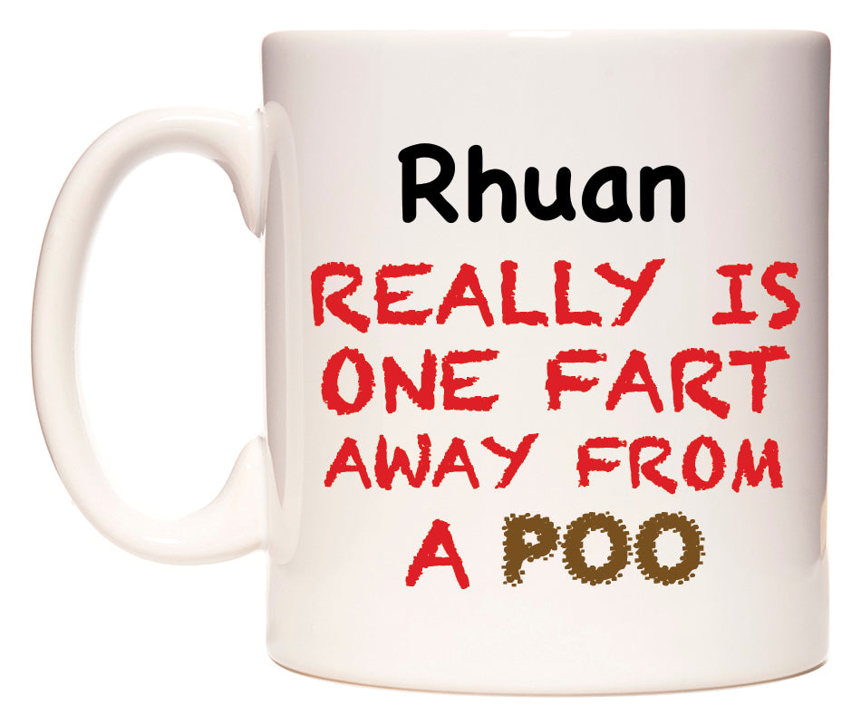 This mug features Rhuan Really is ONE Fart Away from A Poo