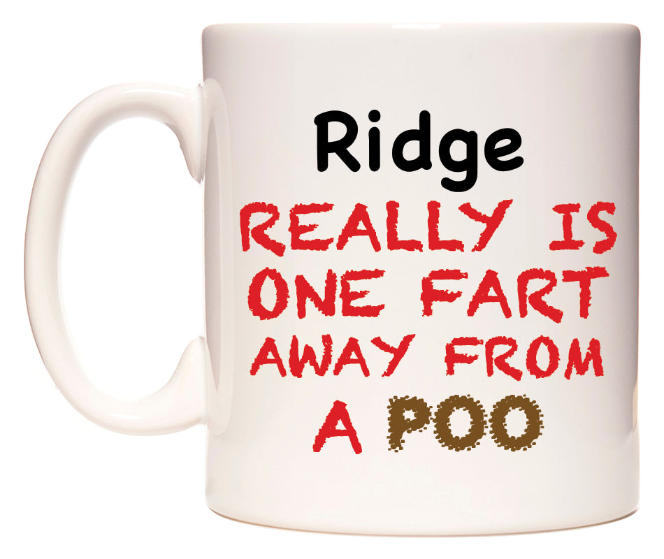 This mug features Ridge Really is ONE Fart Away from A Poo