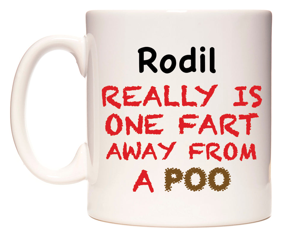This mug features Rodil Really is ONE Fart Away from A Poo