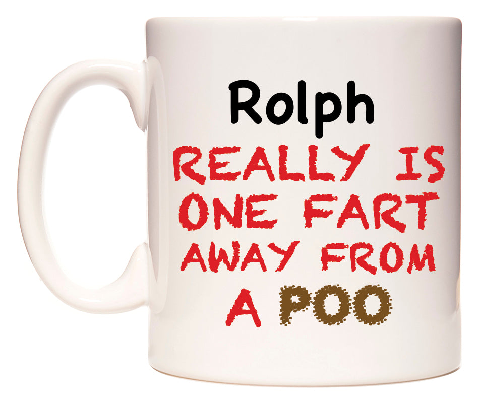 This mug features Rolph Really is ONE Fart Away from A Poo