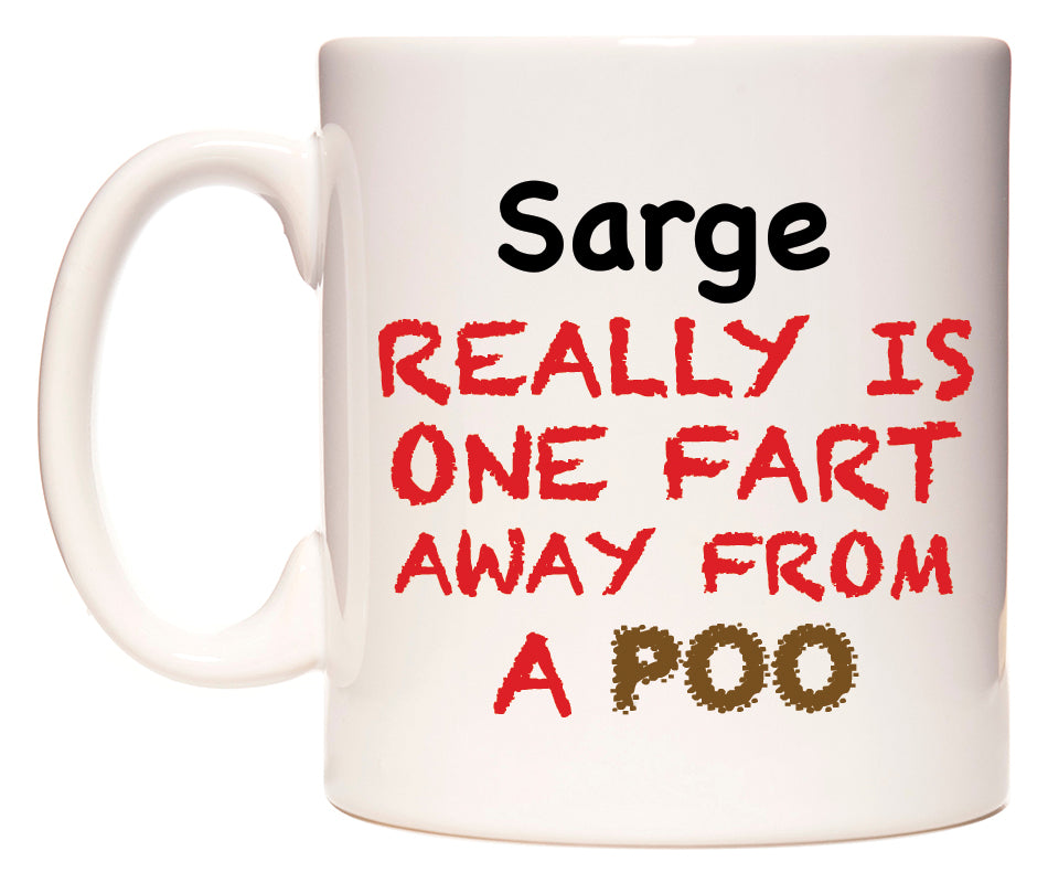 This mug features Sarge Really is ONE Fart Away from A Poo