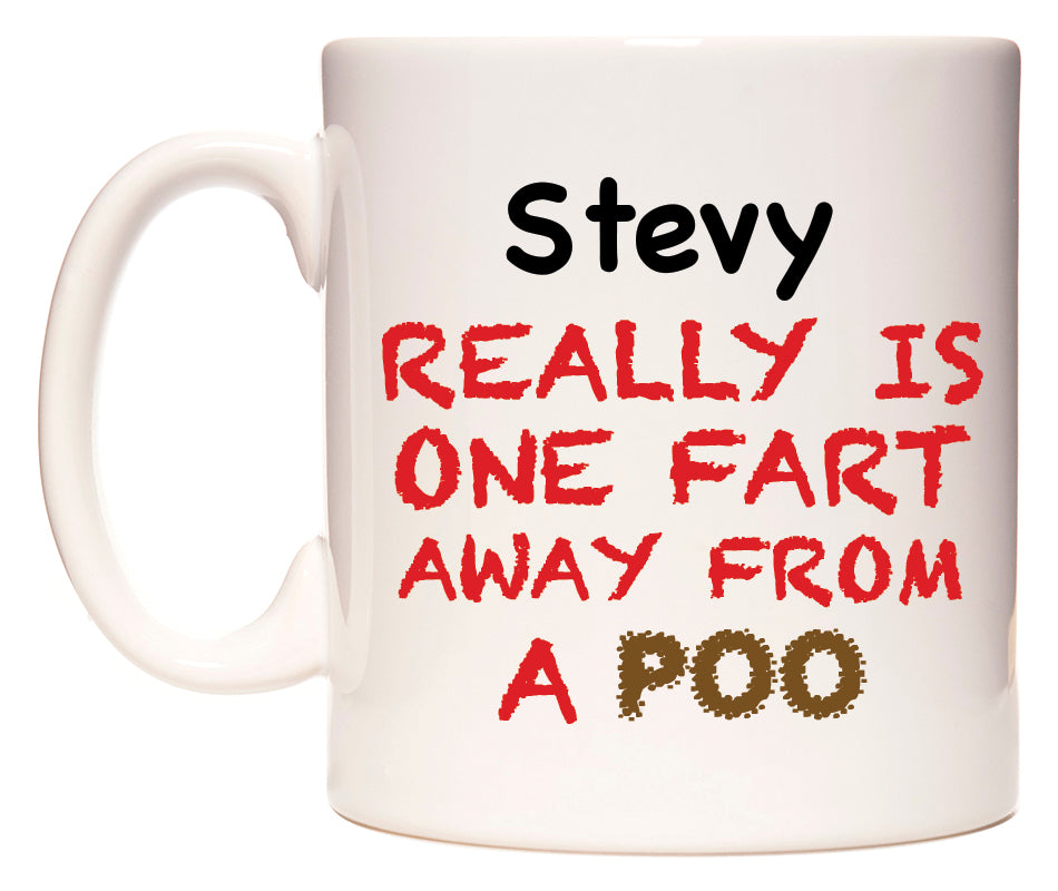 This mug features Stevy Really is ONE Fart Away from A Poo