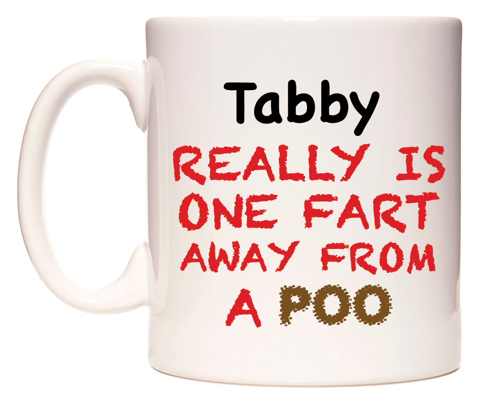 This mug features Tabby Really is ONE Fart Away from A Poo