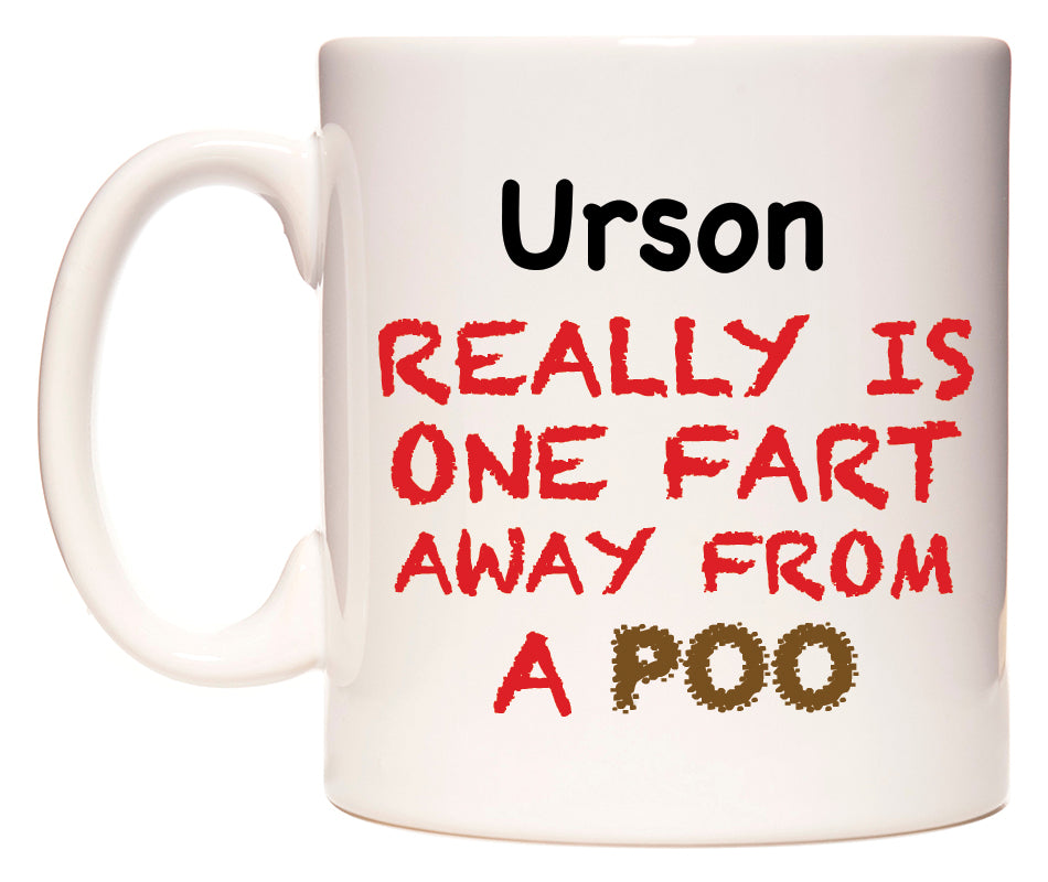 This mug features Urson Really is ONE Fart Away from A Poo
