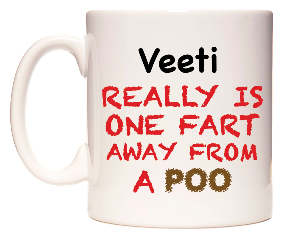 This mug features Veeti Really is ONE Fart Away from A Poo