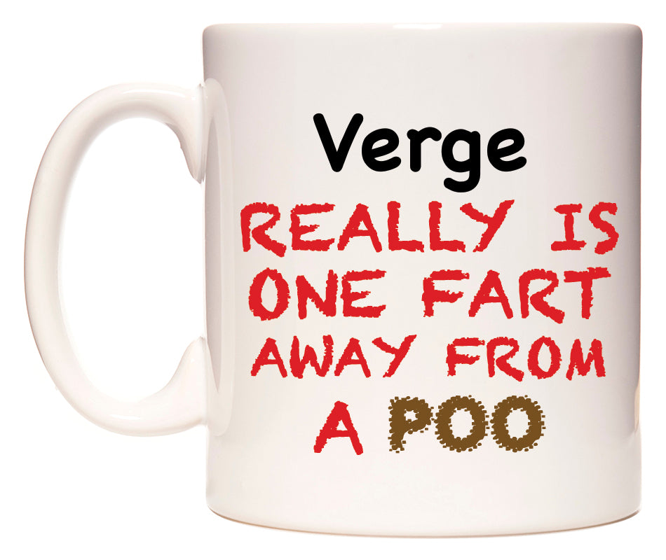This mug features Verge Really is ONE Fart Away from A Poo