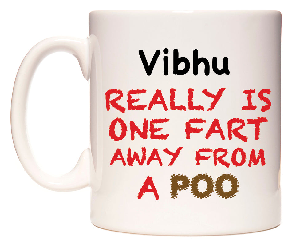 This mug features Vibhu Really is ONE Fart Away from A Poo
