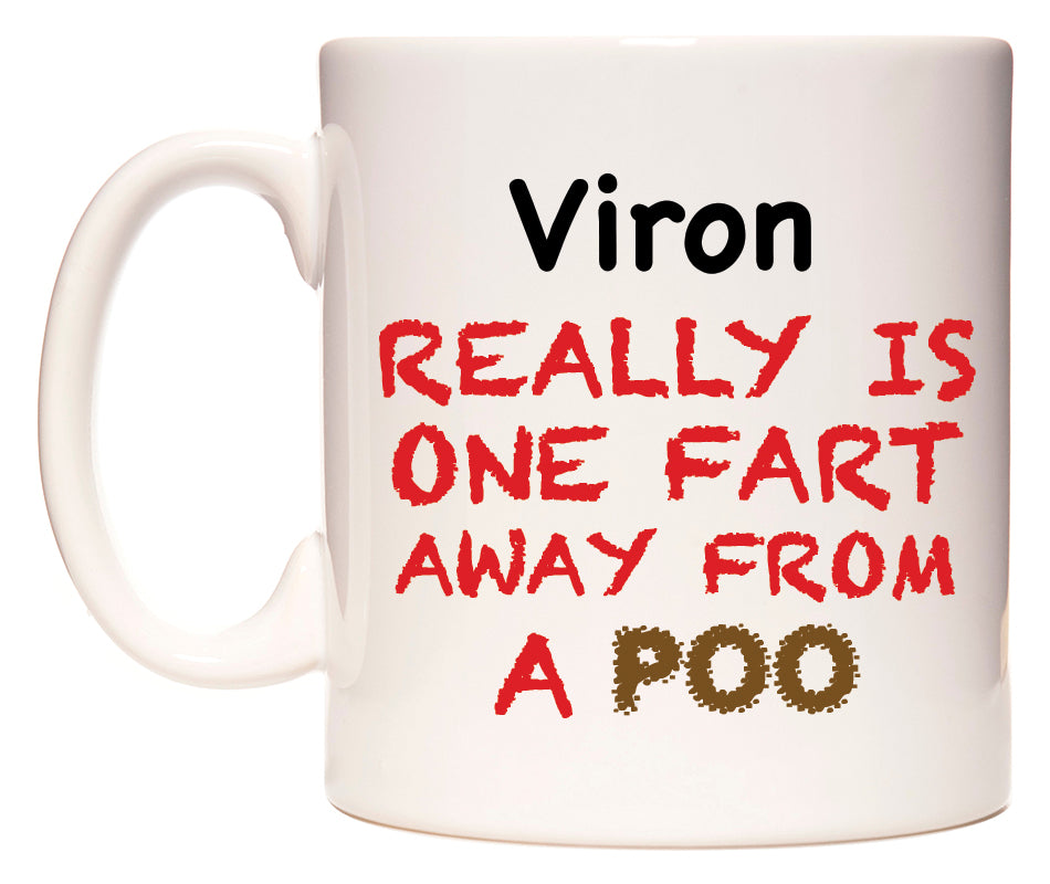 This mug features Viron Really is ONE Fart Away from A Poo
