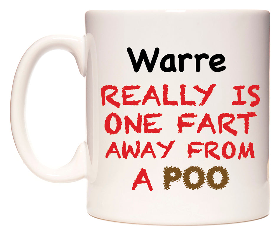 This mug features Warre Really is ONE Fart Away from A Poo