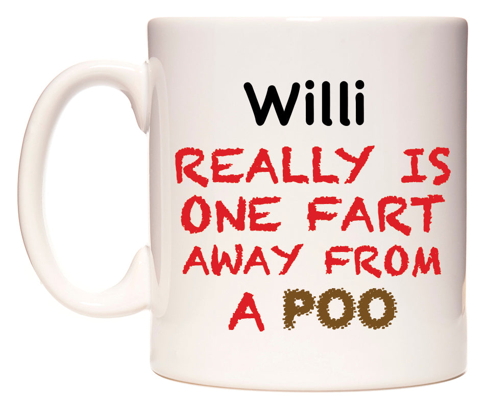 This mug features Willi Really is ONE Fart Away from A Poo