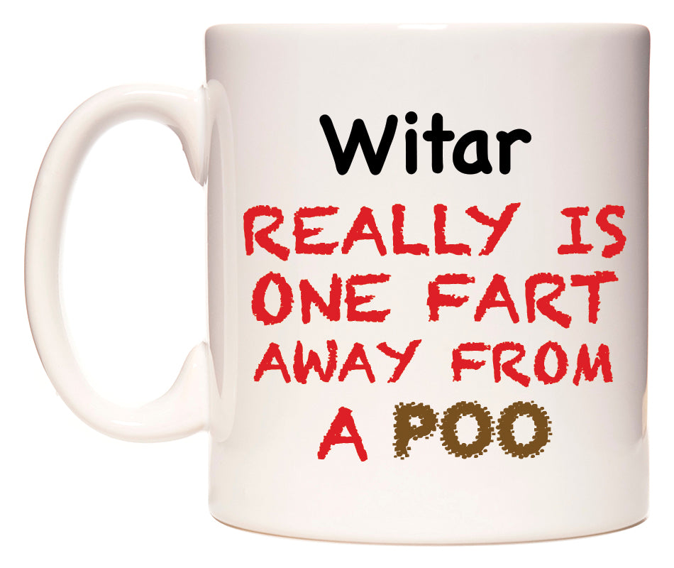 This mug features Witar Really is ONE Fart Away from A Poo