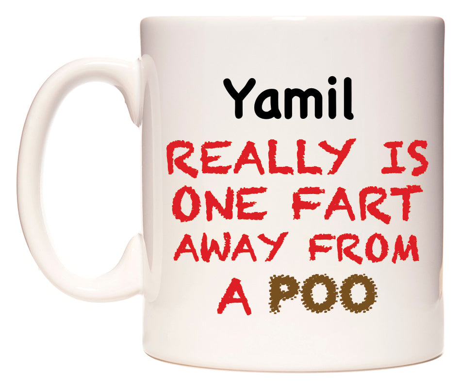 This mug features Yamil Really is ONE Fart Away from A Poo