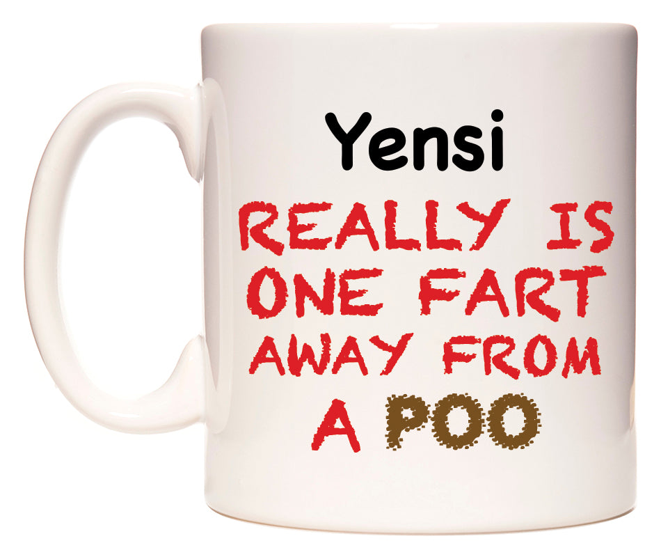 This mug features Yensi Really is ONE Fart Away from A Poo