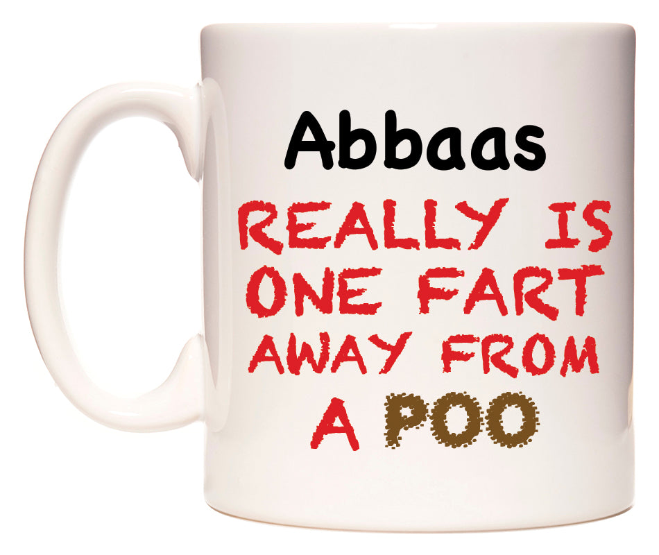 This mug features Abbaas Really is ONE Fart Away from A Poo