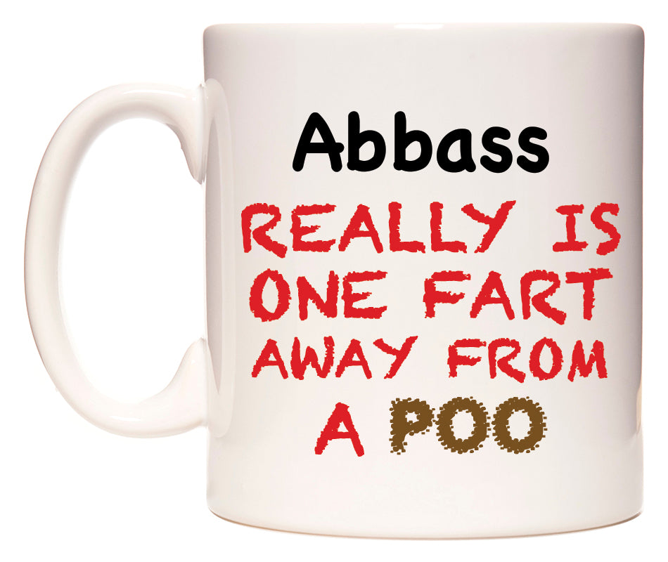 This mug features Abbass Really is ONE Fart Away from A Poo