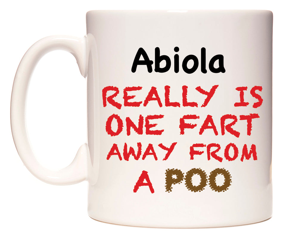 This mug features Abiola Really is ONE Fart Away from A Poo