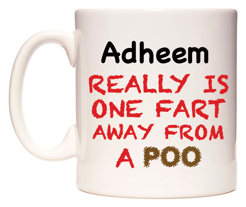 This mug features Adheem Really is ONE Fart Away from A Poo